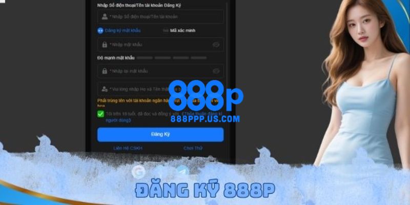Hướng dẫn chi tiết cách đăng ký 888P đơn giản