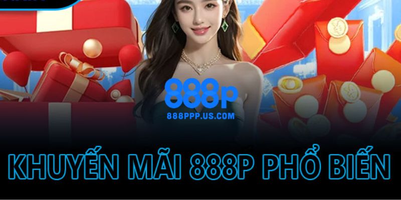 Khuyến mãi đỉnh nóc kịch trần cho tất cả mọi hội viên 888P năm 2026